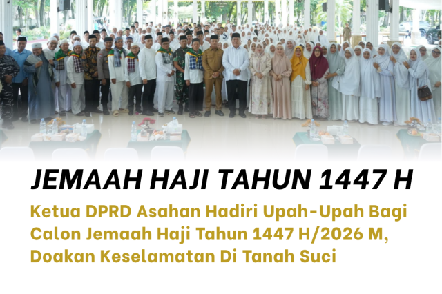 KETUA DPRD ASAHAN HADIRI UPAH-UPAH BAGI CALON JEMAAH HAJI TAHUN 1447 H/2026 M, DOAKAN KESELAMATAN DI TANAH SUCI
